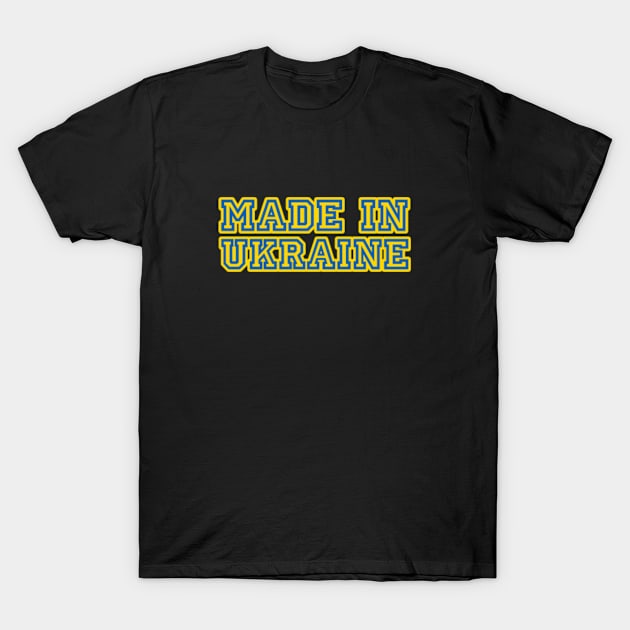 Made in Ukraine T-Shirt by Batrisyiaraniafitri